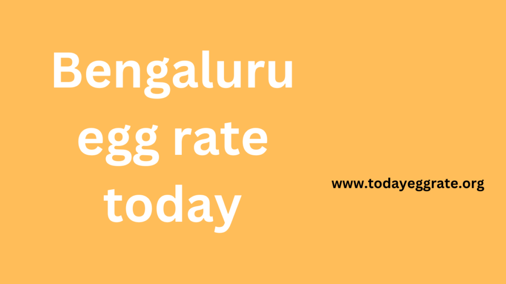 Bengaluru egg rate today-todayeggrate.org-.png